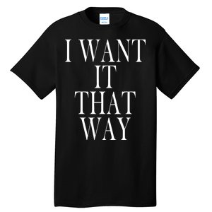 I Want It That Way Funny Music Band Song Tall T-Shirt