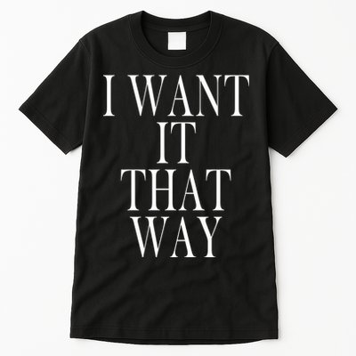 I Want It That Way Funny Music Band Song Tall T-Shirt