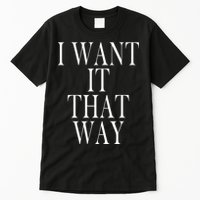 I Want It That Way Funny Music Band Song Tall T-Shirt