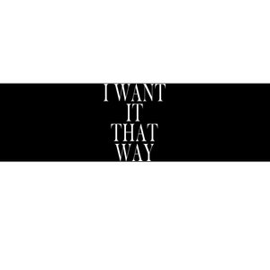 I Want It That Way Funny Music Band Song Bumper Sticker