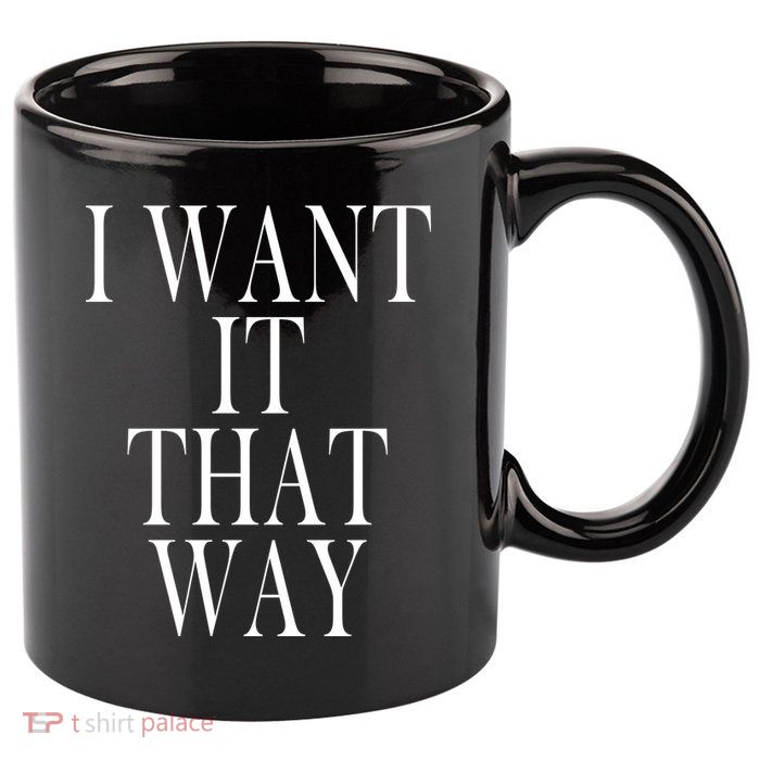 I Want It That Way Funny Music Band Song 11oz C Handle Ceramic Mug