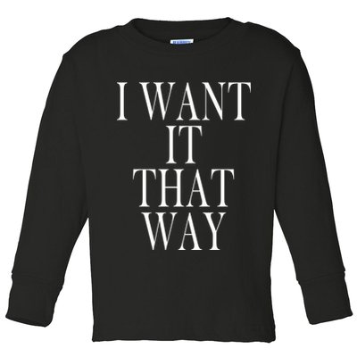 I Want It That Way Funny Music Band Song Toddler Long Sleeve Shirt
