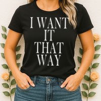 I Want It That Way Funny Music Band Song Womens T-Shirt