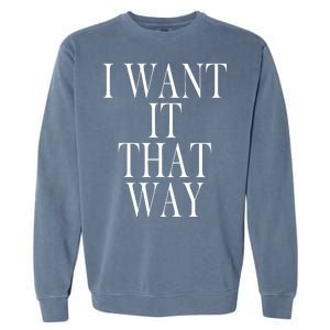 I Want It That Way Funny Music Band Song Garment-Dyed Sweatshirt