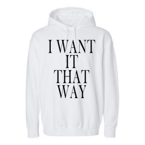 I Want It That Way Funny Music Band Song Garment-Dyed Fleece Hoodie