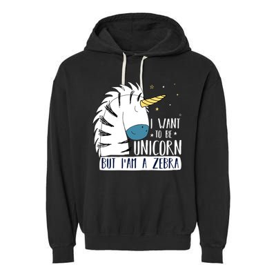 I Want To Be A Unicorn But I'm A Zebra Funny Garment-Dyed Fleece Hoodie