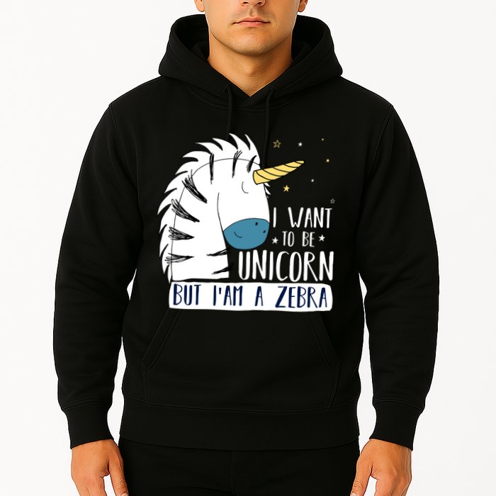 I Want To Be A Unicorn But I'm A Zebra Funny Hoodie