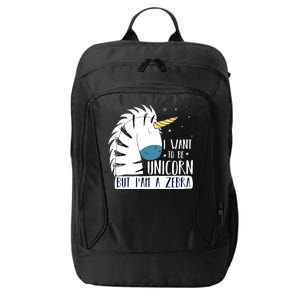 I Want To Be A Unicorn But I'm A Zebra Funny City Backpack