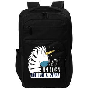 I Want To Be A Unicorn But I'm A Zebra Funny Impact Tech Backpack