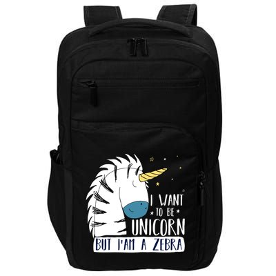 I Want To Be A Unicorn But I'm A Zebra Funny Impact Tech Backpack