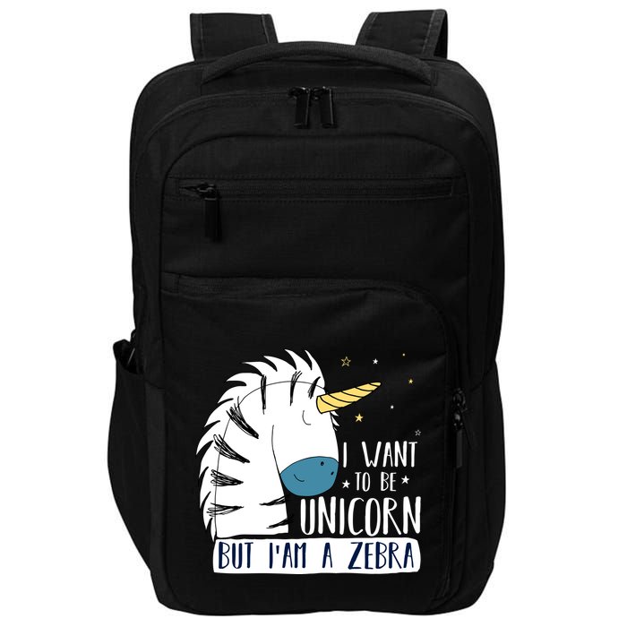 I Want To Be A Unicorn But I'm A Zebra Funny Impact Tech Backpack
