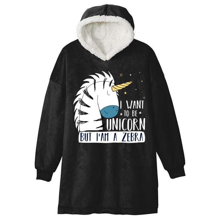 I Want To Be A Unicorn But I'm A Zebra Funny Hooded Wearable Blanket