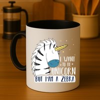 I Want To Be A Unicorn But I'm A Zebra Funny Mug