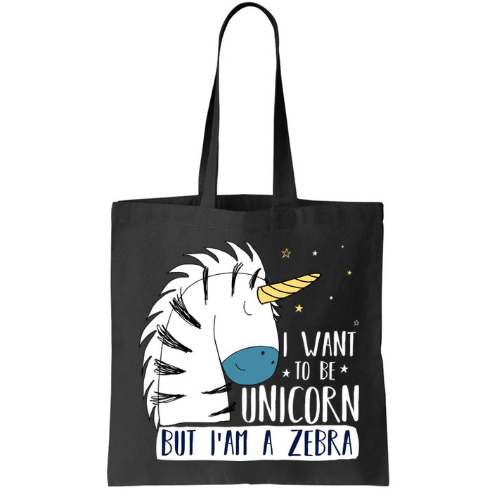 I Want To Be A Unicorn But I'm A Zebra Funny Bag