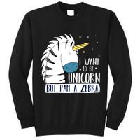 I Want To Be A Unicorn But I'm A Zebra Funny Tall Sweatshirt