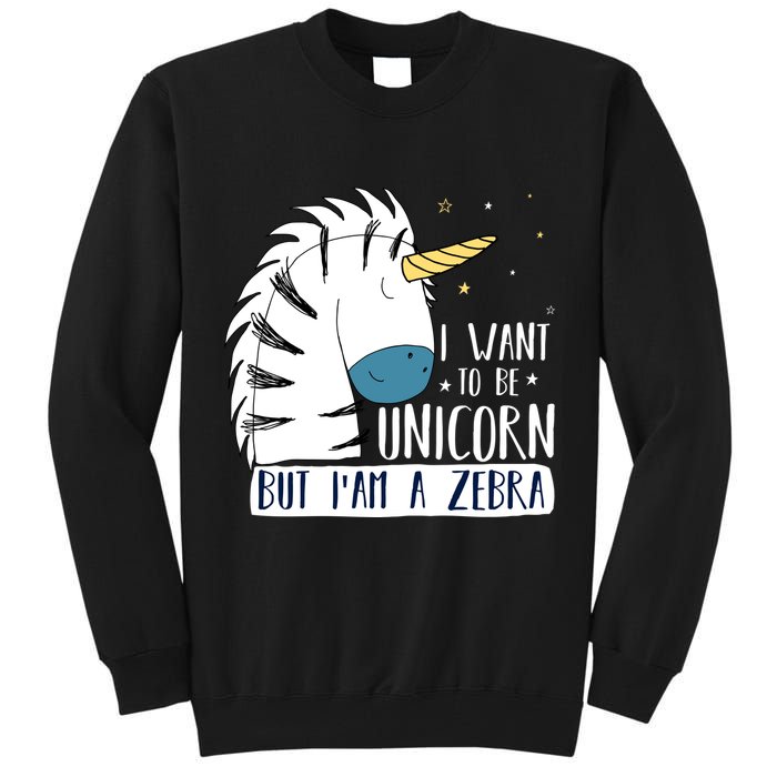 I Want To Be A Unicorn But I'm A Zebra Funny Tall Sweatshirt
