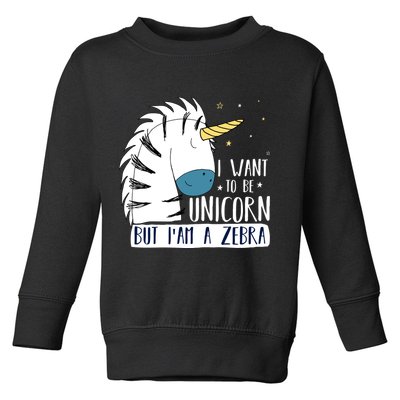 I Want To Be A Unicorn But I'm A Zebra Funny Toddler Sweatshirt