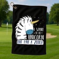 I Want To Be A Unicorn But I'm A Zebra Funny Golf Towel