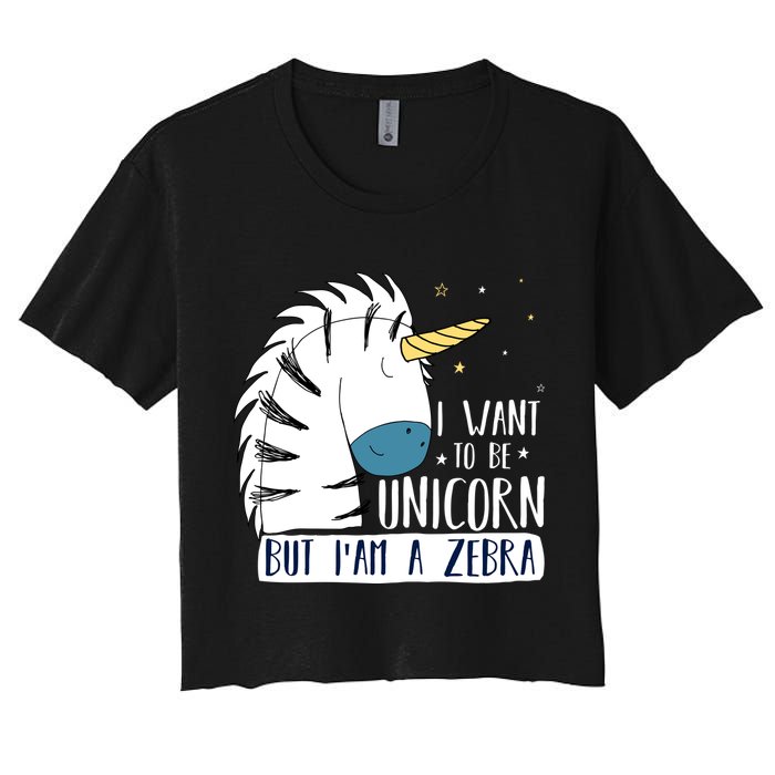 I Want To Be A Unicorn But I'm A Zebra Funny Crop Top