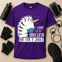 I Want To Be A Unicorn But I'm A Zebra Funny Performance Shirt