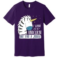 I Want To Be A Unicorn But I'm A Zebra Funny Premium T-Shirt