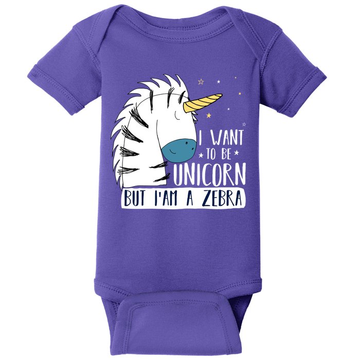 I Want To Be A Unicorn But I'm A Zebra Funny Baby Bodysuit