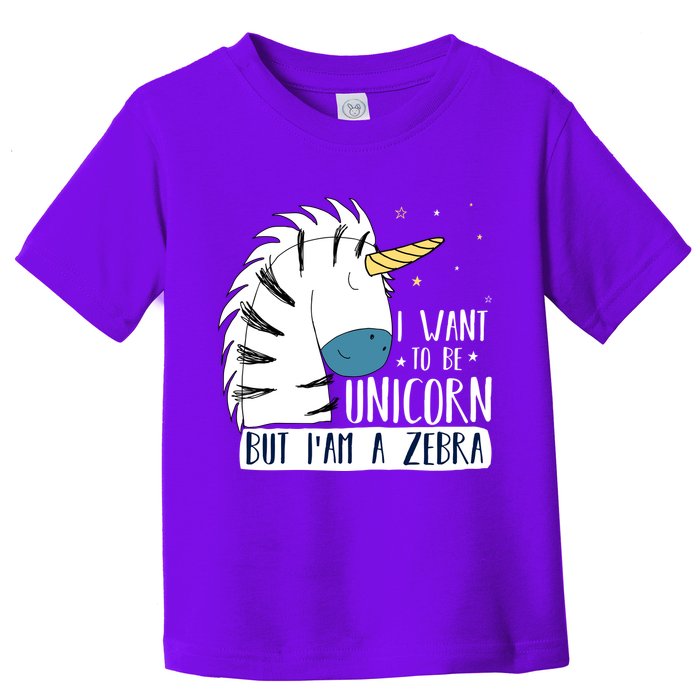 I Want To Be A Unicorn But I'm A Zebra Funny Toddler T-Shirt