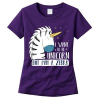 I Want To Be A Unicorn But I'm A Zebra Funny Womens T-Shirt