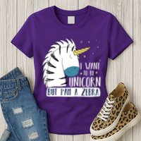 I Want To Be A Unicorn But I'm A Zebra Funny Womens T-Shirt