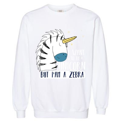 I Want To Be A Unicorn But I'm A Zebra Funny Garment-Dyed Sweatshirt