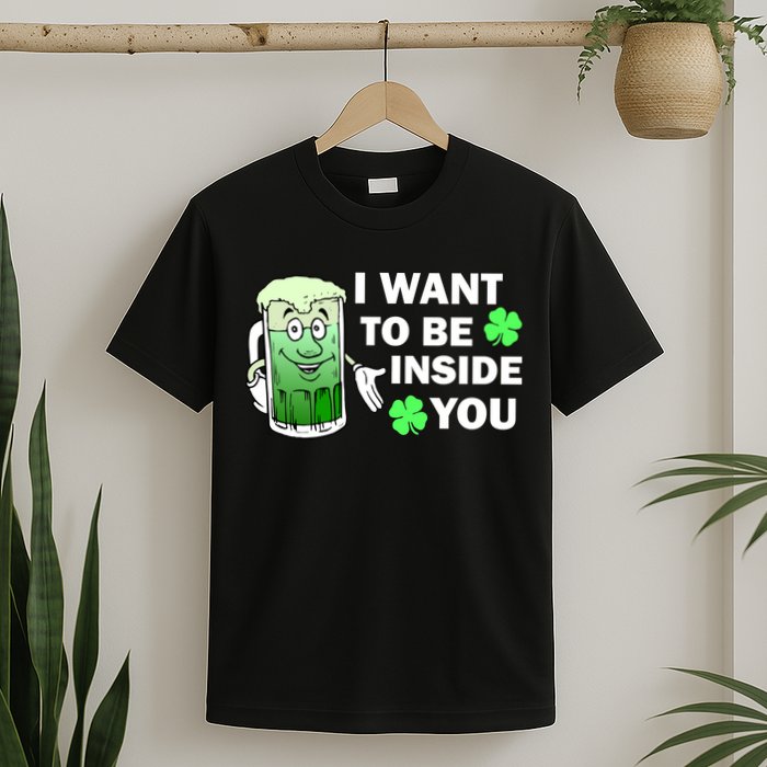 I Want To Be Inside You Beer T-Shirt
