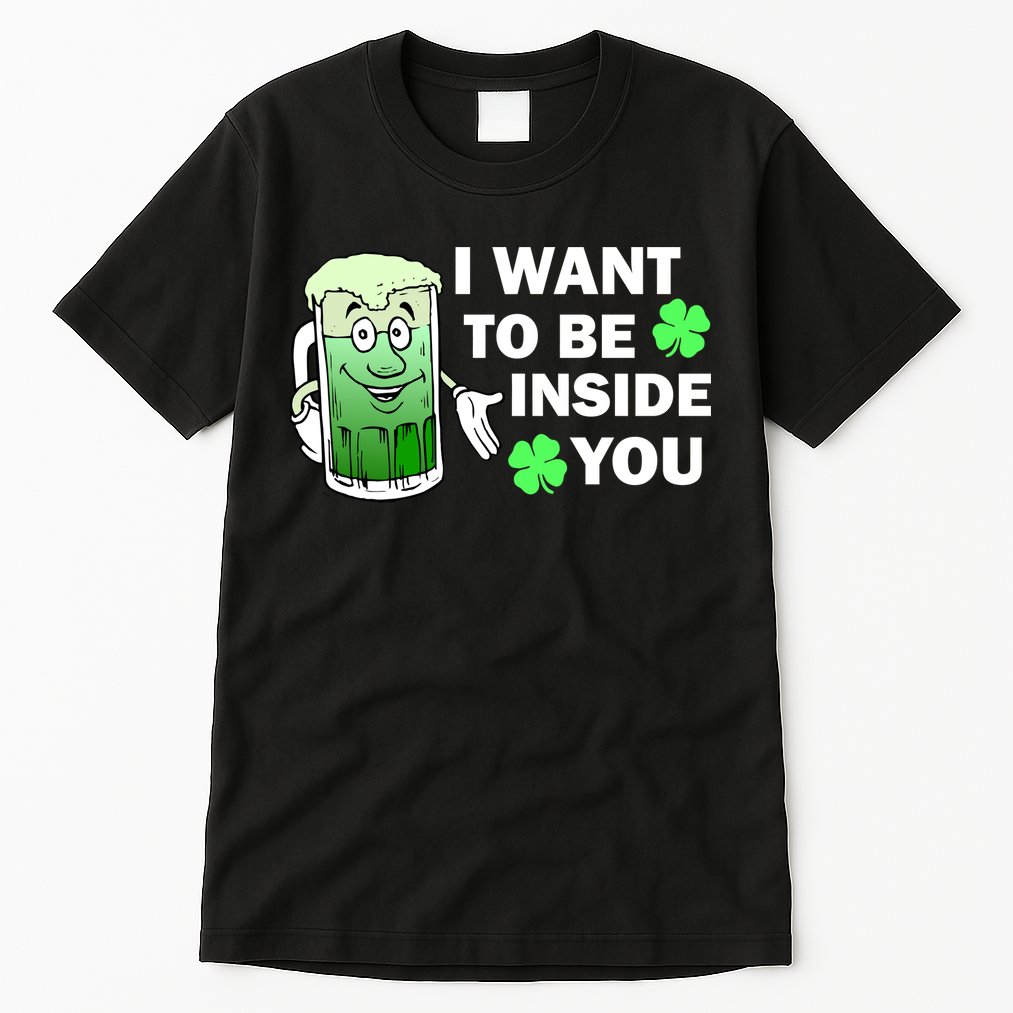 I Want To Be Inside You Beer Tall T-Shirt