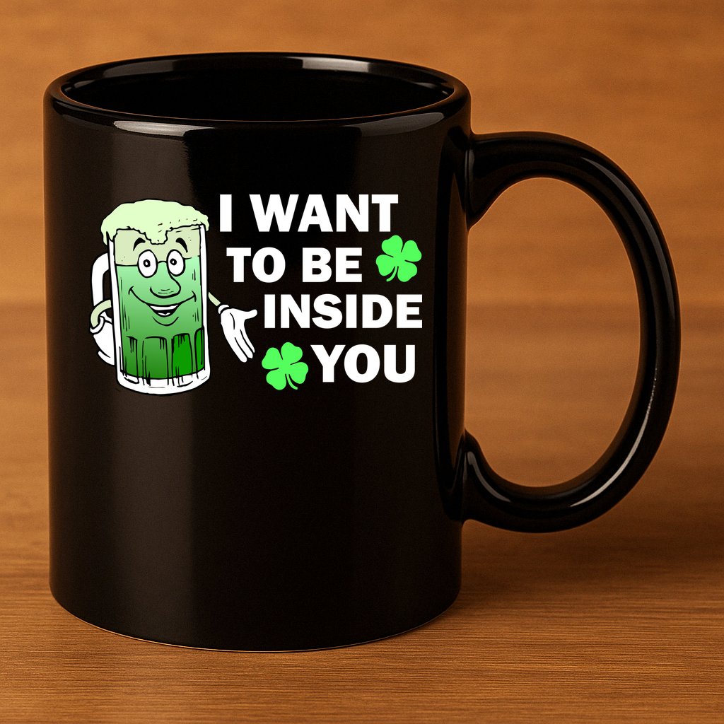I Want To Be Inside You Beer 11oz C Handle Ceramic Mug