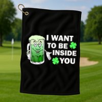 I Want To Be Inside You Beer Golf Towel