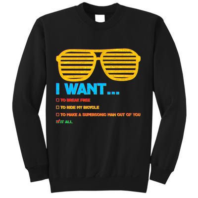 I Want To Break Free Ride Bicycle Want It All Sweatshirt