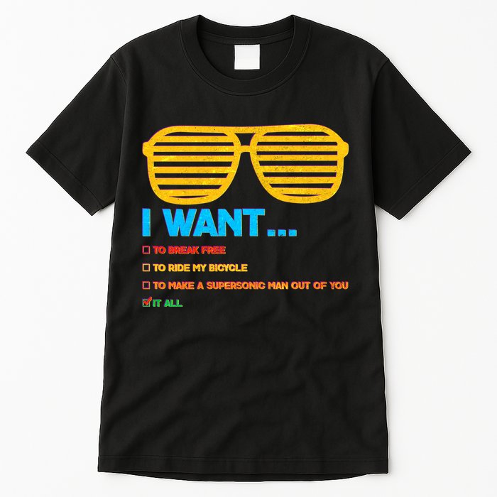 I Want To Break Free Ride Bicycle Want It All Tall T-Shirt
