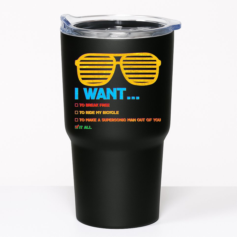 I Want To Break Free Ride Bicycle Want It All Tumbler
