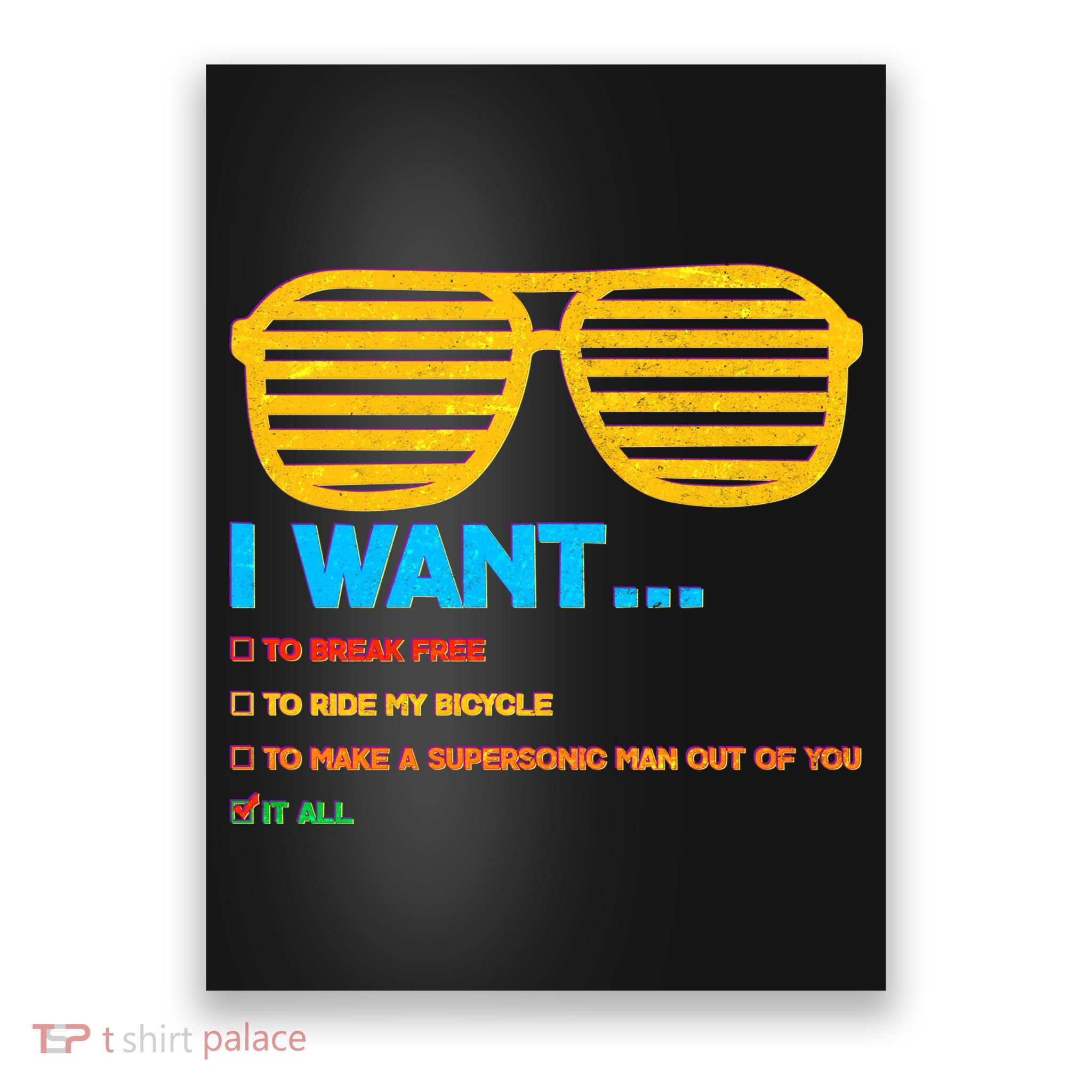 I Want To Break Free Ride Bicycle Want It All Poster