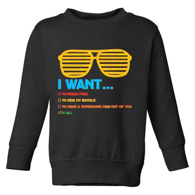 I Want To Break Free Ride Bicycle Want It All Toddler Sweatshirt