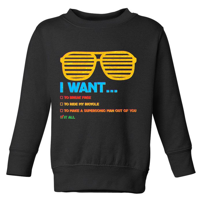 I Want To Break Free Ride Bicycle Want It All Toddler Sweatshirt