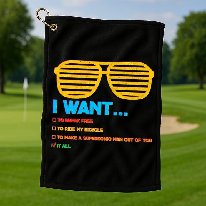 I Want To Break Free Ride Bicycle Want It All Golf Towel