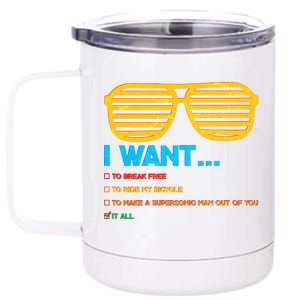 I Want To Break Free Ride Bicycle Want It All 12 oz Stainless Steel Tumbler Cup