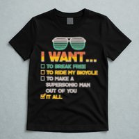 I Want To Break Free To Ride My Bicycle It All Sunglasses T-Shirt