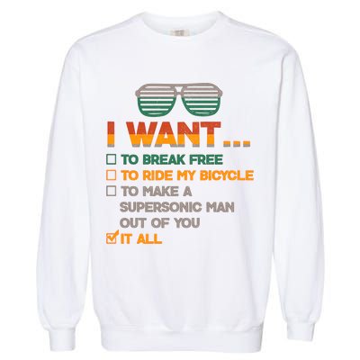 I Want To Break Free To Ride My Bicycle It All Sunglasses Garment-Dyed Sweatshirt