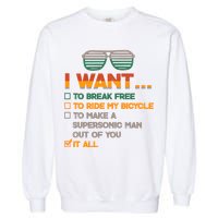 I Want To Break Free To Ride My Bicycle It All Sunglasses Garment-Dyed Sweatshirt