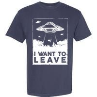 I Want To Leave UFO Alien Garment-Dyed Heavyweight T-Shirt