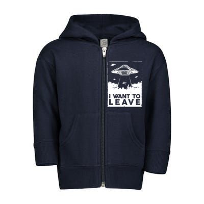 I Want To Leave UFO Alien Toddler Zip Fleece Hoodie