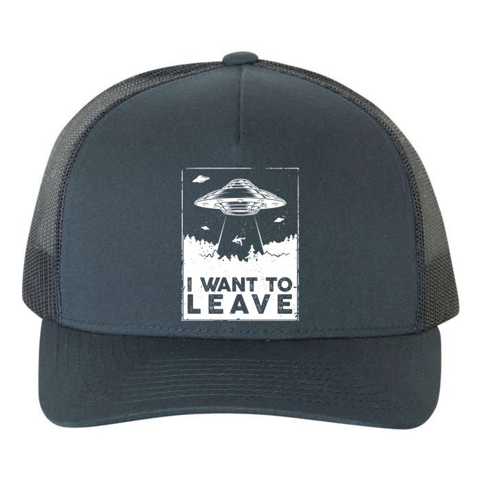 I Want To Leave UFO Alien Yupoong Adult 5-Panel Trucker Hat