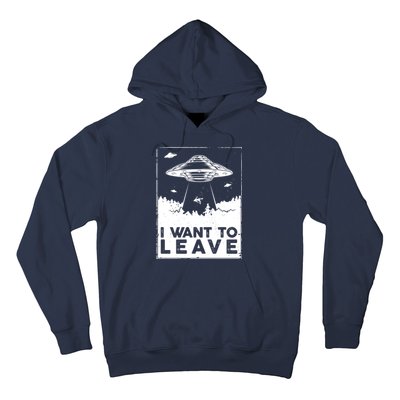 I Want To Leave UFO Alien Hoodie