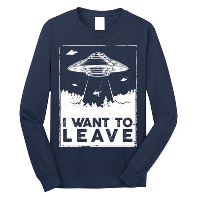 I Want To Leave UFO Alien Long Sleeve Shirt